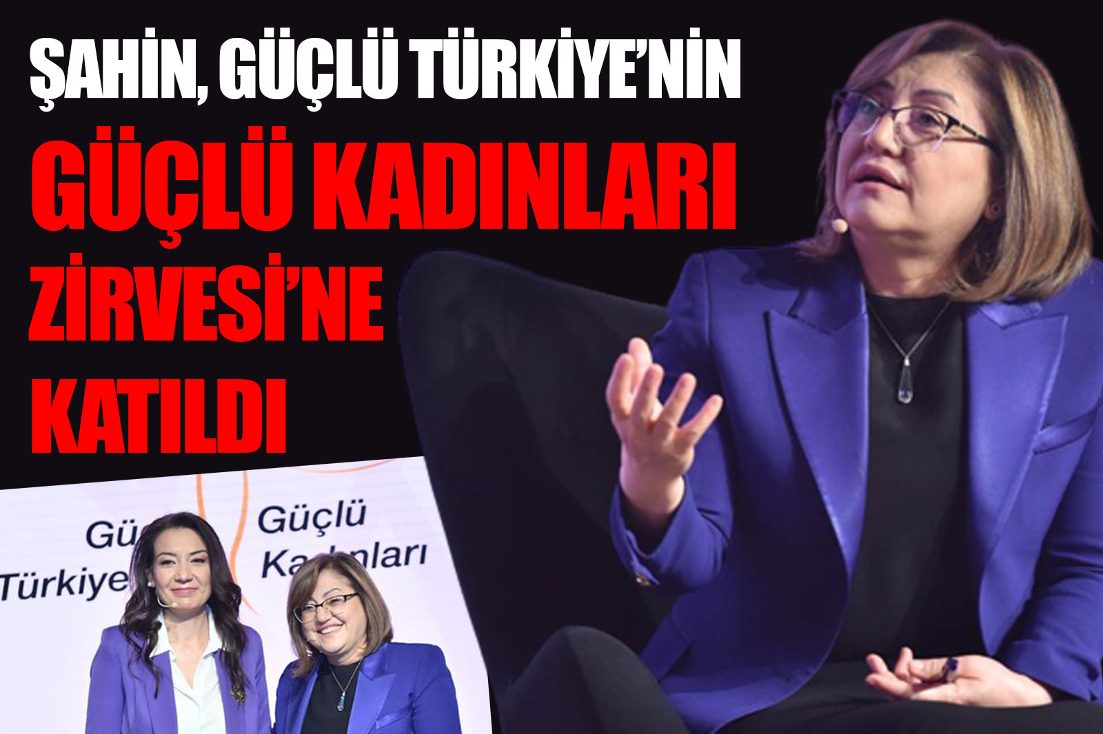 Şahin, Güçlü Türkiye’nin Güçlü Kadınları Zirvesi’ne Katıldı
