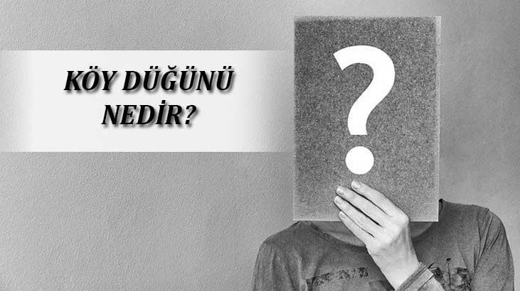 Köy Düğünü Nedir, Nasıl Olur? Köy Düğünü Özellikleri Nelerdir?