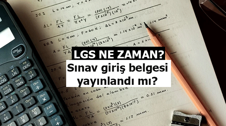 LGS NE ZAMAN? 2022 LGS sınav giriş belgesi yayınlandı mı, sınav yerleri ne zaman açıklanır?