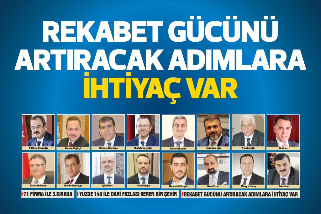 REKABET GÜCÜNÜ ARTIRACAK ADIMLARA İHTİYAÇ VAR