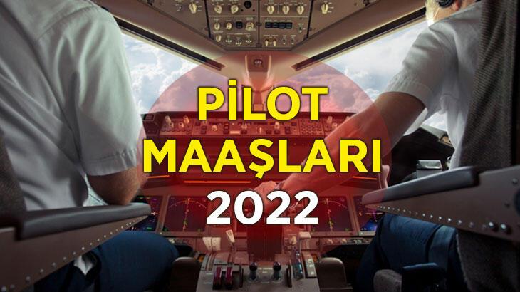 Pilot Maaşları 2022: Askeri ve Sivil Pilotlar Ne Kadar Maaş Alıyor?