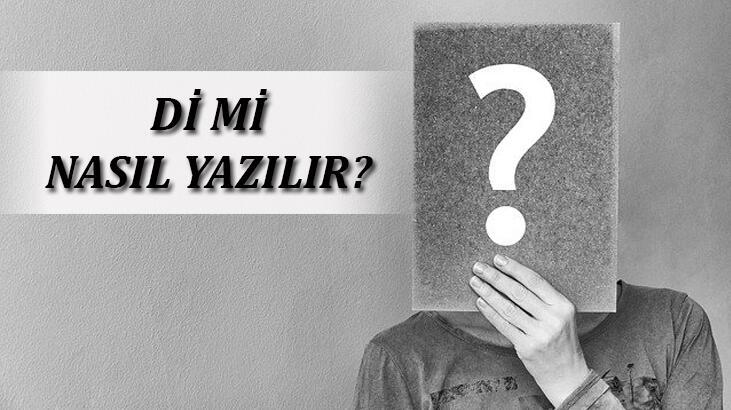 Di Mi Nasıl Yazılır? Tdk’ya Göre Dimi Kelimesinin Doğru Yazılışı Nedir?