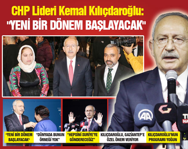 CHP Lideri Kemal Kılıçdaroğlu: “YENİ BİR DÖNEM BAŞLAYACAK”
