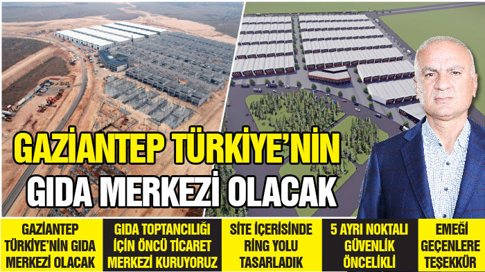 GAZİANTEP TÜRKİYE’NİN GIDA MERKEZİ OLACAK