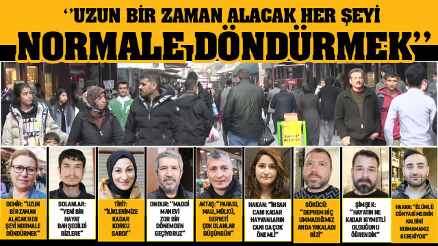 ‘’UZUN BİR ZAMAN ALACAK HER ŞEYİ NORMALE DÖNDÜRMEK’’