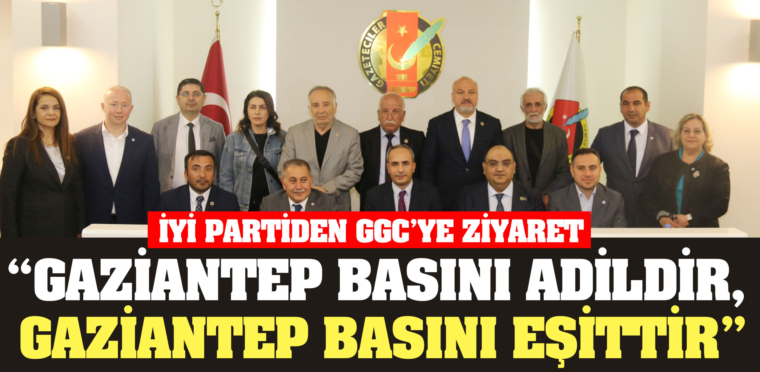 “GAZİANTEP BASINI ADİLDİR, GAZİANTEP BASINI EŞİTTİR”