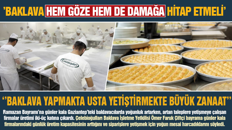 ‘’BAKLAVA YAPMAKTA USTA YETİŞTİRMEKTE BÜYÜK ZANAAT’’