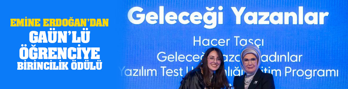 Emine Erdoğan’dan Gaün’lü Öğrenciye Birincilik Ödülü