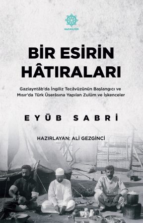 GAZİKÜLTÜR, TARİHE IŞIK TUTAN “BİR ESİRİN HATIRALARI” ESERİNİ OKUYUCUYLA BULUŞTURDU