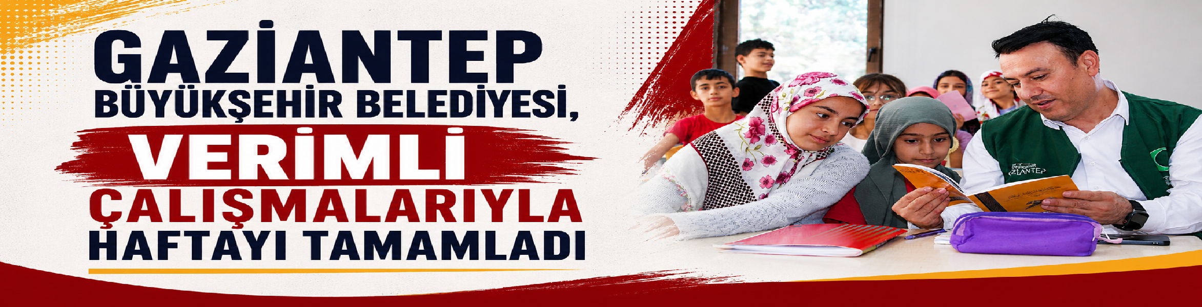 GAZİANTEP BÜYÜKŞEHİR BELEDİYESİ, VERİMLİ ÇALIŞMALARIYLA HAFTAYI TAMAMLADI