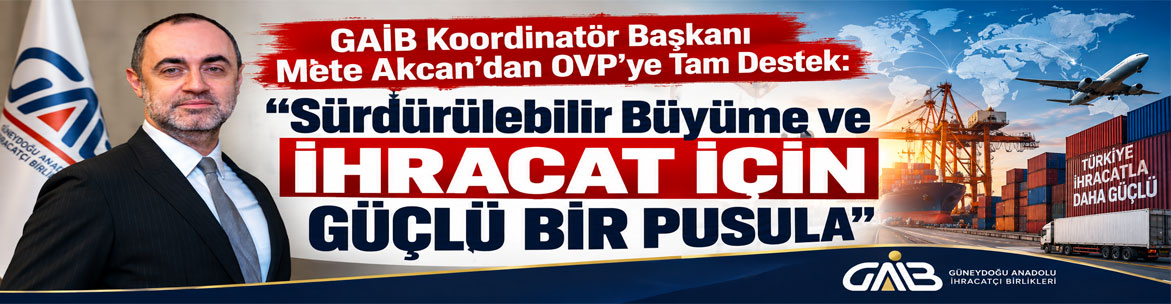 “Sürdürülebilir Büyüme ve İhracat İçin Güçlü Bir Pusula”