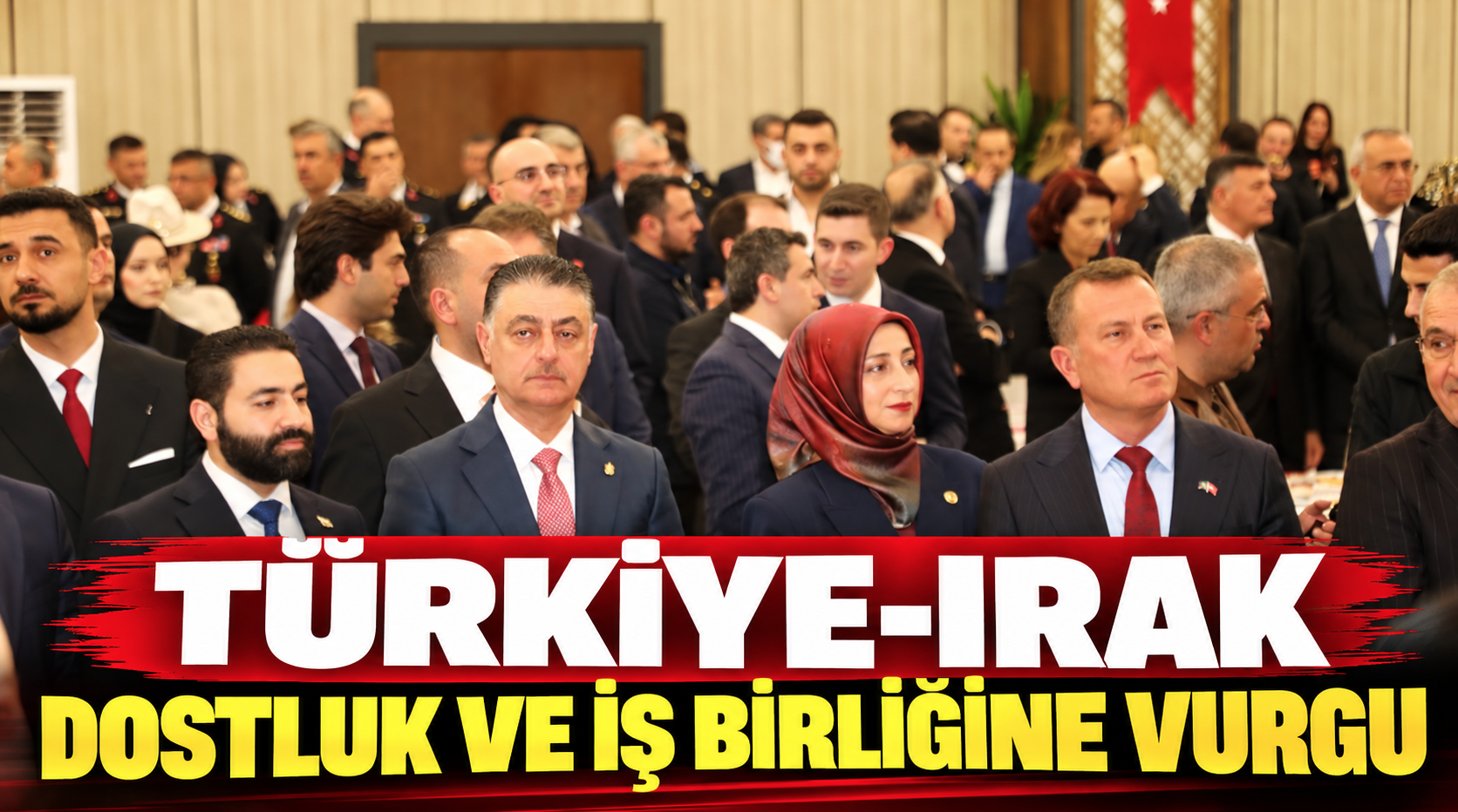 TÜRKİYE-IRAK DOSTLUK VE İŞ BİRLİĞİNE VURGU